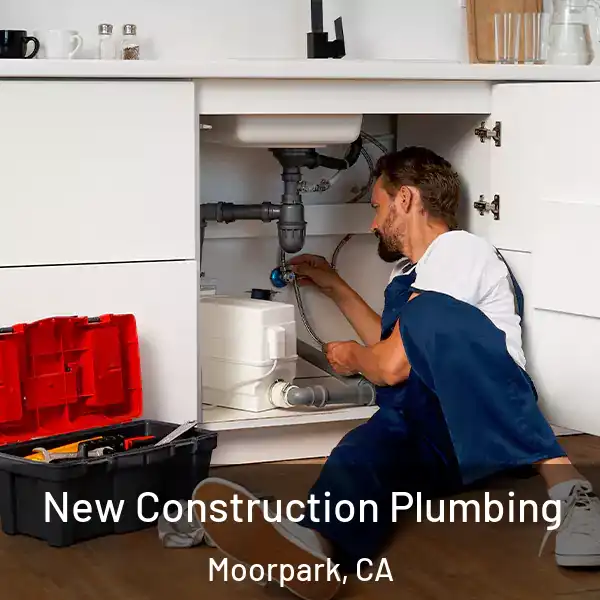  New Construction Plumbing Moorpark, CA